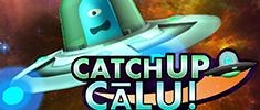 Catch Up Calu!